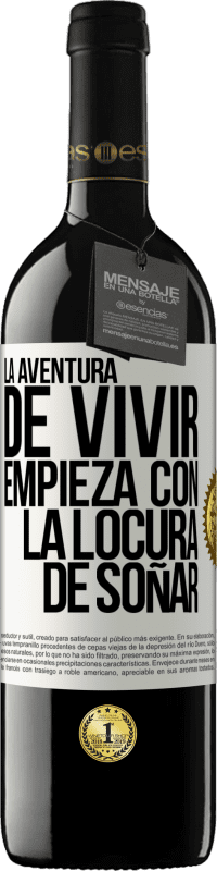 39,95 € Envío gratis | Vino Tinto Edición RED MBE Reserva La aventura de vivir, empieza con la locura de soñar Etiqueta Blanca. Etiqueta personalizable Reserva 12 Meses Cosecha 2016 Tempranillo