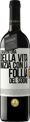 39,95 € Spedizione Gratuita | Vino rosso Edizione RED MBE Riserva L'avventura della vita inizia con la follia del sogno Etichetta Bianca. Etichetta personalizzabile Riserva 12 Mesi Raccogliere 2015 Tempranillo