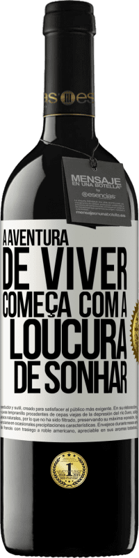 39,95 € Envio grátis | Vinho tinto Edição RED MBE Reserva A aventura de viver começa com a loucura de sonhar Etiqueta Branca. Etiqueta personalizável Reserva 12 Meses Colheita 2015 Tempranillo