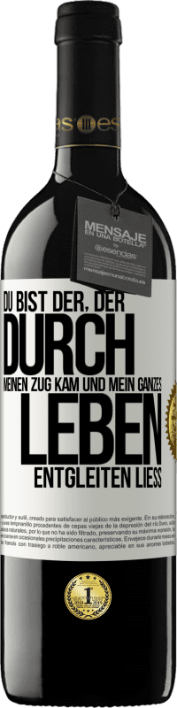 39,95 € Kostenloser Versand | Rotwein RED Ausgabe MBE Reserve Du bist der, der durch meinen Zug kam und mein ganzes Leben entgleiten ließ Weißes Etikett. Anpassbares Etikett Reserve 12 Monate Ernte 2015 Tempranillo