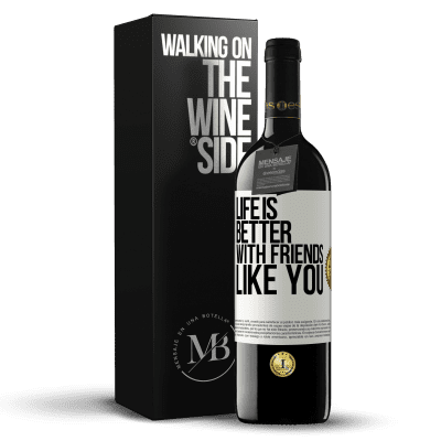 «Life is better, with friends like you» RED Edition MBE Reserve