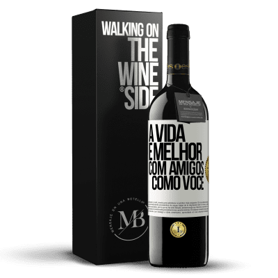 «A vida é melhor, com amigos como você» Edição RED MBE Reserva