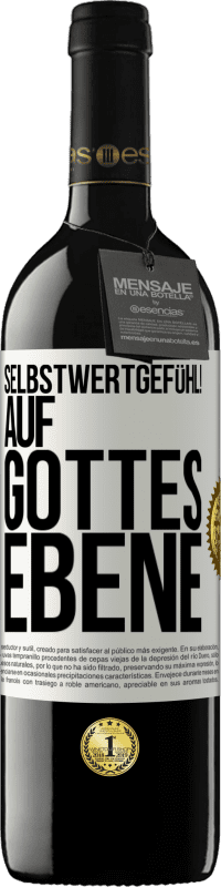 39,95 € Kostenloser Versand | Rotwein RED Ausgabe MBE Reserve Selbstwertgefühl! Auf Gottes Ebene Weißes Etikett. Anpassbares Etikett Reserve 12 Monate Ernte 2016 Tempranillo