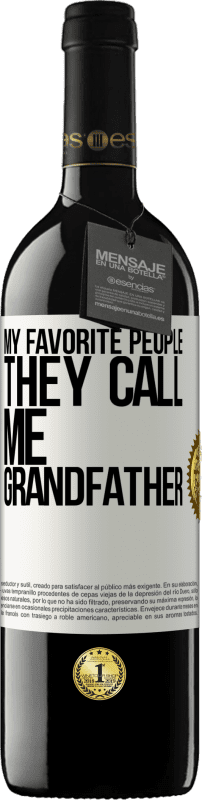 39,95 € Free Shipping | Red Wine RED Edition MBE Reserve My favorite people, they call me grandfather White Label. Customizable label Reserve 12 Months Harvest 2014 Tempranillo