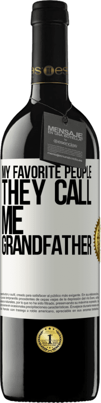 39,95 € Free Shipping | Red Wine RED Edition MBE Reserve My favorite people, they call me grandfather White Label. Customizable label Reserve 12 Months Harvest 2015 Tempranillo