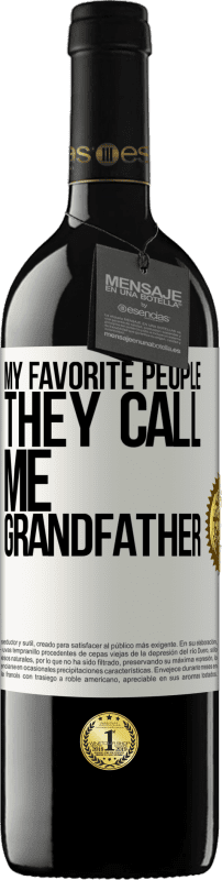 39,95 € Free Shipping | Red Wine RED Edition MBE Reserve My favorite people, they call me grandfather White Label. Customizable label Reserve 12 Months Harvest 2016 Tempranillo