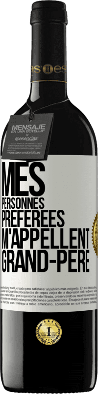 39,95 € Envoi gratuit | Vin rouge Édition RED MBE Réserve Mes personnes préférées m'appellent grand-père Étiquette Blanche. Étiquette personnalisable Réserve 12 Mois Récolte 2015 Tempranillo