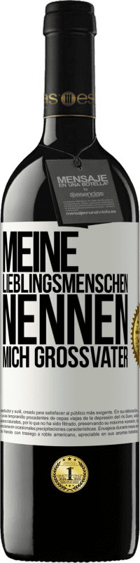 39,95 € Kostenloser Versand | Rotwein RED Ausgabe MBE Reserve Meine Lieblingsmenschen nennen mich Großvater Weißes Etikett. Anpassbares Etikett Reserve 12 Monate Ernte 2015 Tempranillo