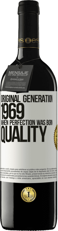 39,95 € Envío gratis | Vino Tinto Edición RED MBE Reserva Original generation. 1969. When perfection was born. Quality Etiqueta Blanca. Etiqueta personalizable Reserva 12 Meses Cosecha 2015 Tempranillo