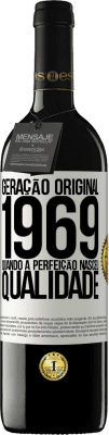 39,95 € Envio grátis | Vinho tinto Edição RED MBE Reserva Geração original. 1969. Quando a perfeição nasceu. Qualidade Etiqueta Branca. Etiqueta personalizável Reserva 12 Meses Colheita 2015 Tempranillo