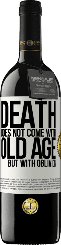 39,95 € Free Shipping | Red Wine RED Edition MBE Reserve Death does not come with old age, but with oblivion White Label. Customizable label Reserve 12 Months Harvest 2015 Tempranillo