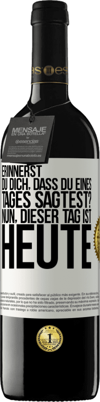 39,95 € Kostenloser Versand | Rotwein RED Ausgabe MBE Reserve Erinnerst du dich, dass du eines Tages sagtest? Nun, dieser Tag ist heute Weißes Etikett. Anpassbares Etikett Reserve 12 Monate Ernte 2015 Tempranillo