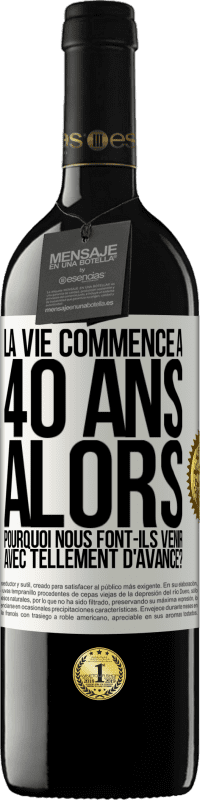 39,95 € Envoi gratuit | Vin rouge Édition RED MBE Réserve La vie commence à 40 ans. Alors pourquoi nous font-ils venir avec tellement d'avance? Étiquette Blanche. Étiquette personnalisable Réserve 12 Mois Récolte 2015 Tempranillo