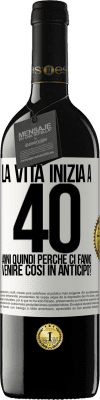 39,95 € Spedizione Gratuita | Vino rosso Edizione RED MBE Riserva La vita inizia a 40 anni. Quindi perché ci fanno venire così in anticipo? Etichetta Bianca. Etichetta personalizzabile Riserva 12 Mesi Raccogliere 2014 Tempranillo