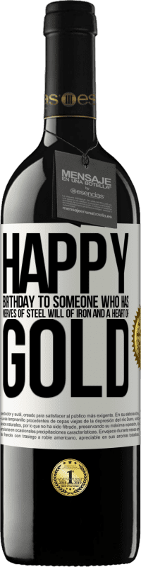 39,95 € Free Shipping | Red Wine RED Edition MBE Reserve Happy birthday to someone who has nerves of steel, will of iron and a heart of gold White Label. Customizable label Reserve 12 Months Harvest 2015 Tempranillo