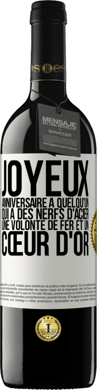 39,95 € Envoi gratuit | Vin rouge Édition RED MBE Réserve Joyeux anniversaire à quelqu'un qui a des nerfs d'acier, une volonté de fer et un cœur d'or Étiquette Blanche. Étiquette personnalisable Réserve 12 Mois Récolte 2015 Tempranillo