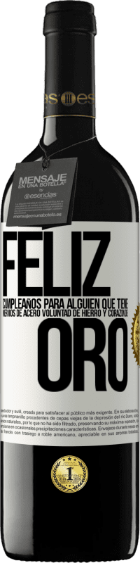 39,95 € Envío gratis | Vino Tinto Edición RED MBE Reserva Feliz cumpleaños, para alguien que tiene, nervios de acero, voluntad de hierro y corazón de oro Etiqueta Blanca. Etiqueta personalizable Reserva 12 Meses Cosecha 2015 Tempranillo