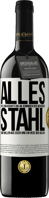 39,95 € Kostenloser Versand | Rotwein RED Ausgabe MBE Reserve Alles Gute zum Geburtstag an jemanden der Nerven aus Stahl, einen Willen aus Eisen und ein Herz aus Gold hat Weißes Etikett. Anpassbares Etikett Reserve 12 Monate Ernte 2016 Tempranillo