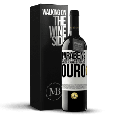 «Parabéns a alguém que tem nervos de aço, vontade de ferro e coração de ouro» Edição RED MBE Reserva