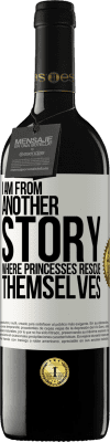 39,95 € Free Shipping | Red Wine RED Edition MBE Reserve I am from another story where princesses rescue themselves White Label. Customizable label Reserve 12 Months Harvest 2015 Tempranillo