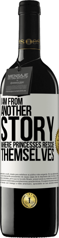 39,95 € Free Shipping | Red Wine RED Edition MBE Reserve I am from another story where princesses rescue themselves White Label. Customizable label Reserve 12 Months Harvest 2014 Tempranillo