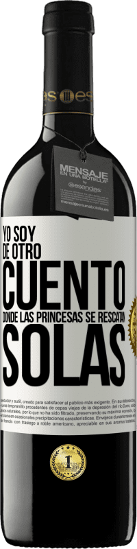 39,95 € Envío gratis | Vino Tinto Edición RED MBE Reserva Yo soy de otro cuento donde las princesas se rescatan solas Etiqueta Blanca. Etiqueta personalizable Reserva 12 Meses Cosecha 2014 Tempranillo