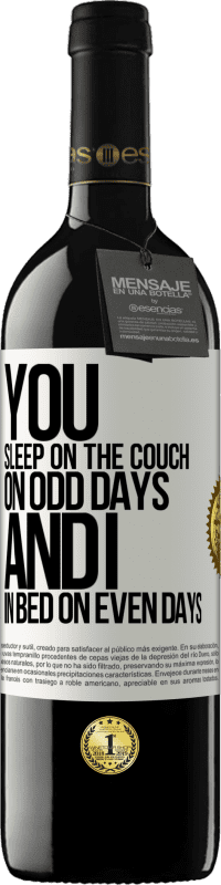 39,95 € Free Shipping | Red Wine RED Edition MBE Reserve You sleep on the couch on odd days and I in bed on even days White Label. Customizable label Reserve 12 Months Harvest 2015 Tempranillo