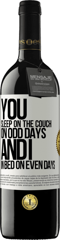 39,95 € Free Shipping | Red Wine RED Edition MBE Reserve You sleep on the couch on odd days and I in bed on even days White Label. Customizable label Reserve 12 Months Harvest 2016 Tempranillo