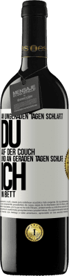 39,95 € Kostenloser Versand | Rotwein RED Ausgabe MBE Reserve An ungeraden Tagen schläfst du auf der Couch und an geraden Tagen schlafe ich im Bett. Weißes Etikett. Anpassbares Etikett Reserve 12 Monate Ernte 2014 Tempranillo