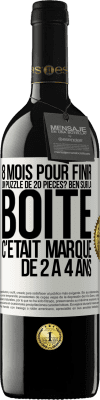 39,95 € Envoi gratuit | Vin rouge Édition RED MBE Réserve 8 mois pour finir un puzzle de 20 pièces? Ben, sur la boîte c'était marqué de 2 à 4 ans Étiquette Blanche. Étiquette personnalisable Réserve 12 Mois Récolte 2015 Tempranillo