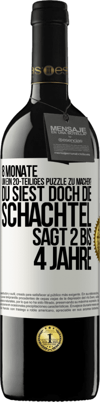 39,95 € Kostenloser Versand | Rotwein RED Ausgabe MBE Reserve 8 Monate, um ein 20-teiliges Puzzle zu machen? Du siest doch, die Schachtel sagt 2 bis 4 Jahre Weißes Etikett. Anpassbares Etikett Reserve 12 Monate Ernte 2015 Tempranillo