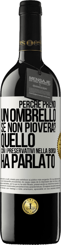 39,95 € Spedizione Gratuita | Vino rosso Edizione RED MBE Riserva Perché prendi un ombrello se non pioverà? Quello con i preservativi nella borsa ha parlato Etichetta Bianca. Etichetta personalizzabile Riserva 12 Mesi Raccogliere 2014 Tempranillo