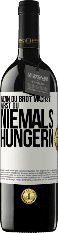 39,95 € Kostenloser Versand | Rotwein RED Ausgabe MBE Reserve Wenn du Brot machst, wirst du niemals hungern Weißes Etikett. Anpassbares Etikett Reserve 12 Monate Ernte 2014 Tempranillo