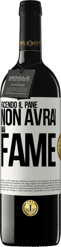 39,95 € Spedizione Gratuita | Vino rosso Edizione RED MBE Riserva Facendo il pane non avrai mai fame Etichetta Bianca. Etichetta personalizzabile Riserva 12 Mesi Raccogliere 2014 Tempranillo