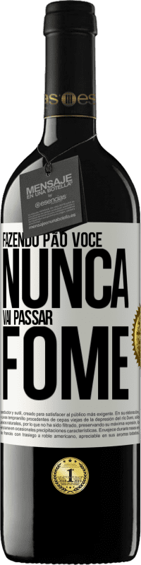 39,95 € Envio grátis | Vinho tinto Edição RED MBE Reserva Fazendo pão você nunca vai passar fome Etiqueta Branca. Etiqueta personalizável Reserva 12 Meses Colheita 2014 Tempranillo