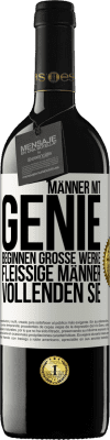 39,95 € Kostenloser Versand | Rotwein RED Ausgabe MBE Reserve Männer mit Genie beginnen große Werke. Fleißige Männer vollenden sie. Weißes Etikett. Anpassbares Etikett Reserve 12 Monate Ernte 2014 Tempranillo