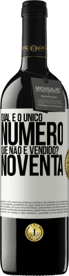 39,95 € Envio grátis | Vinho tinto Edição RED MBE Reserva Qual é o único número que não é vendido? Noventa Etiqueta Branca. Etiqueta personalizável Reserva 12 Meses Colheita 2016 Tempranillo