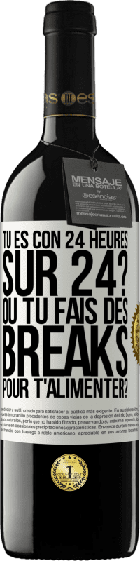 39,95 € Envoi gratuit | Vin rouge Édition RED MBE Réserve Tu es con 24 heures sur 24? Ou tu fais des breaks pour t'alimenter? Étiquette Blanche. Étiquette personnalisable Réserve 12 Mois Récolte 2016 Tempranillo