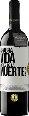 39,95 € Envío gratis | Vino Tinto Edición RED MBE Reserva ¿Habrá vida antes de la muerte? Etiqueta Blanca. Etiqueta personalizable Reserva 12 Meses Cosecha 2015 Tempranillo