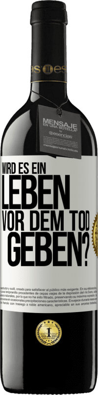 39,95 € Kostenloser Versand | Rotwein RED Ausgabe MBE Reserve Wird es ein Leben vor dem Tod geben? Weißes Etikett. Anpassbares Etikett Reserve 12 Monate Ernte 2015 Tempranillo