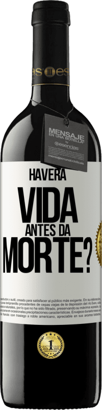 39,95 € Envio grátis | Vinho tinto Edição RED MBE Reserva Haverá vida antes da morte? Etiqueta Branca. Etiqueta personalizável Reserva 12 Meses Colheita 2014 Tempranillo