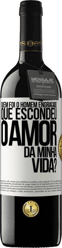 39,95 € Envio grátis | Vinho tinto Edição RED MBE Reserva Quem foi o homem engraçado que escondeu o amor da minha vida? Etiqueta Branca. Etiqueta personalizável Reserva 12 Meses Colheita 2014 Tempranillo