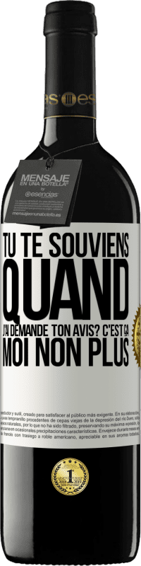 39,95 € Envoi gratuit | Vin rouge Édition RED MBE Réserve Tu te souviens quand j'ai demandé ton avis? C'EST ÇA. Moi non plus Étiquette Blanche. Étiquette personnalisable Réserve 12 Mois Récolte 2014 Tempranillo