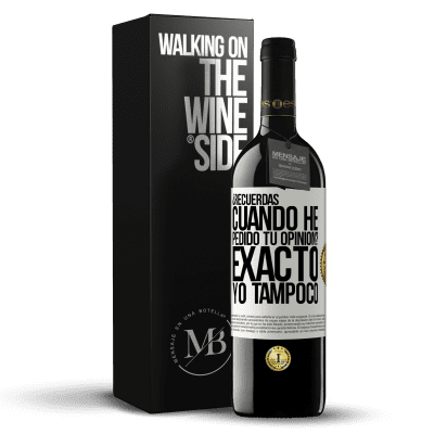 «¿Recuerdas cuando he pedido tu opinión? EXACTO. Yo tampoco» Edición RED MBE Reserva