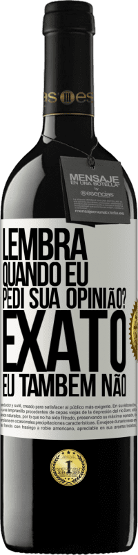 39,95 € Envio grátis | Vinho tinto Edição RED MBE Reserva Lembra quando eu pedi sua opinião? EXATO. Eu também não Etiqueta Branca. Etiqueta personalizável Reserva 12 Meses Colheita 2014 Tempranillo