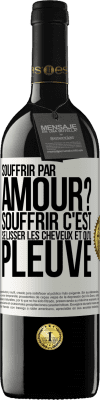 39,95 € Envoi gratuit | Vin rouge Édition RED MBE Réserve Souffrir par amour? Souffrir c'est se lisser les cheveux et qu'il pleuve Étiquette Blanche. Étiquette personnalisable Réserve 12 Mois Récolte 2016 Tempranillo