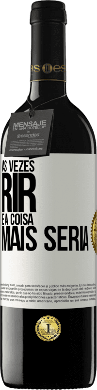 39,95 € Envio grátis | Vinho tinto Edição RED MBE Reserva Às vezes rir é a coisa mais séria Etiqueta Branca. Etiqueta personalizável Reserva 12 Meses Colheita 2014 Tempranillo