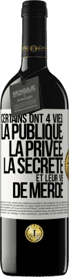 39,95 € Envoi gratuit | Vin rouge Édition RED MBE Réserve Certains ont 4 vies: la publique, la privée, la secrète et leur vie de merde Étiquette Blanche. Étiquette personnalisable Réserve 12 Mois Récolte 2014 Tempranillo