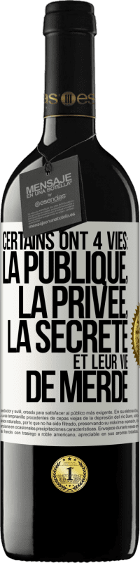 39,95 € Envoi gratuit | Vin rouge Édition RED MBE Réserve Certains ont 4 vies: la publique, la privée, la secrète et leur vie de merde Étiquette Blanche. Étiquette personnalisable Réserve 12 Mois Récolte 2015 Tempranillo