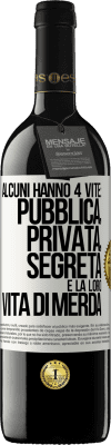 39,95 € Spedizione Gratuita | Vino rosso Edizione RED MBE Riserva Alcuni hanno 4 vite: pubblica, privata, segreta e la loro vita di merda Etichetta Bianca. Etichetta personalizzabile Riserva 12 Mesi Raccogliere 2014 Tempranillo